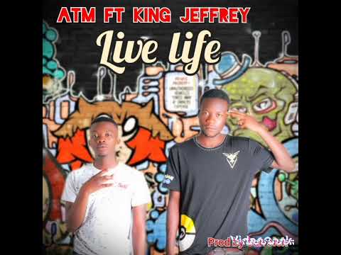 ATM ft king Jeffrey Live Life prod by suh sick