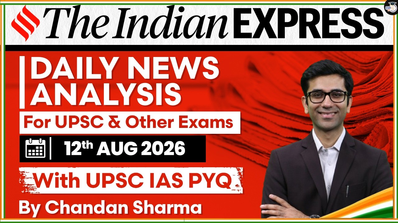 Indian Express Editorial Analysis by Chandan Sharma - 12 AUGUST 2026 | UPSC Current Affairs 2026