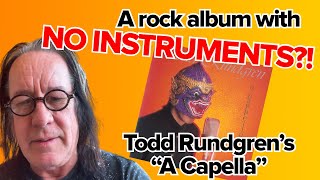 Even the drums &amp; synths are vocals! Todd Rundgren “A Capella” special, Episode 1