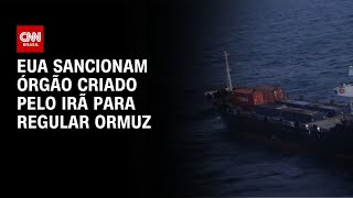 Vídeo: Autoridade do Irã reguladora de Ormuz é sancionada pelos EUA | LIVE CNN