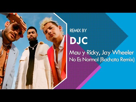 Mau y Ricky, Jay Wheeler - No es Normal  (Bachata Remix DJC)