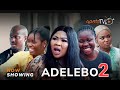 Adelebo 2 Latest Yoruba Movie 2023 Drama | Abebi | Wunmi Ajiboye | Zainab | Yinka Solomon |Okele