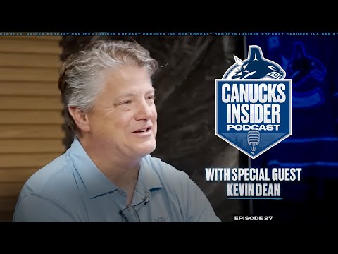 Canucks Insider Podcast Episode 27: The Dean of Defence with Kevin Dean