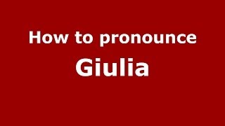 How to pronounce Giulia