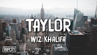 Wiz Khalifa - Taylor (Lyrics)