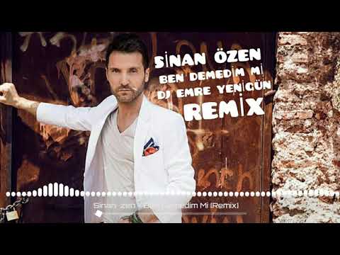 Dj Emre Yenigün ft. Sinan Özen - Ben Demedim Mi {Remix}