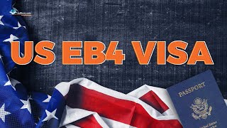 How to Get a US EB4 Visa? Application Process, Requirements