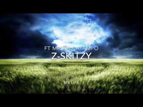 Z-Skitzy Ft Micah Catampo - My Life