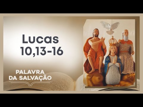 Palavra da Salvação - Evangelho do Dia: Lucas 10,13-16