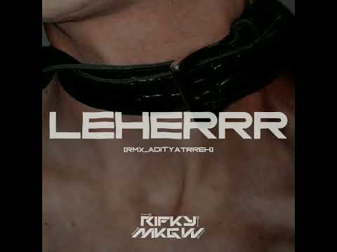 LEHERRR - Richard Jersey ft. Mex ( rmx adityatrreh ) Neew!!!