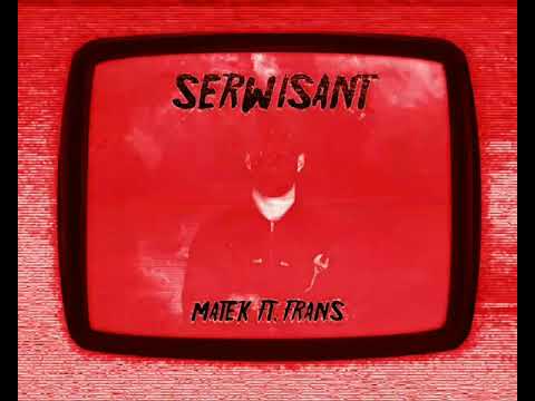 MAT3K FT. FRANS- SERWISANT