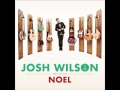 Josh Wilson - Noel - Do You Hear What I Hear?