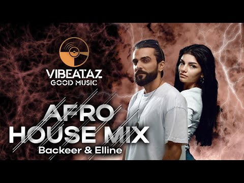 Afro House mix - Backeer & Elline  "Guest Mix DJ"