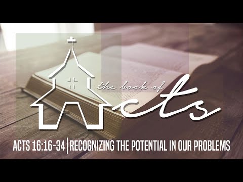 2021 11 14 AM - The Book of Acts: Recognizing the Potential in our Problems