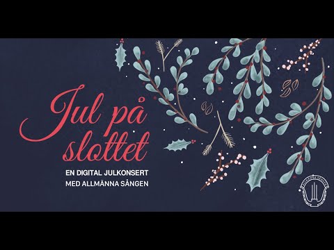 Jul på slottet - En digital julkonsert - Allmänna Sången