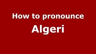 How to pronounce Algeri