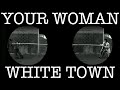 ONE HIT WONDERLAND: "Your Woman" by White Town