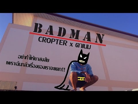 CROPTER - Badman Ft. ตาเนม