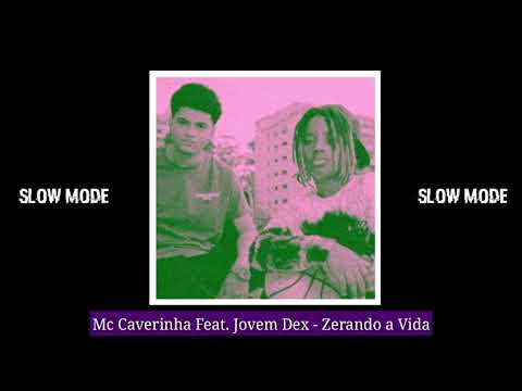Mc Caverinha  Feat. Jovem Dex - Zerando a Vida (Prod. Wall Heim e Yokame) [Slow Mode]
