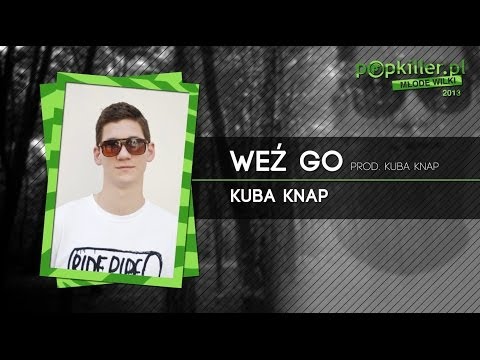 05. Kuba Knap - Weź go (Popkiller Młode Wilki 2013)