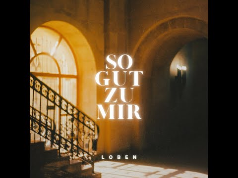 So gut zu mir (Been so good) Lyrikvideo (Elevation Worship/ LOBEN)