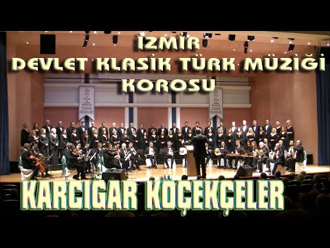 KARCIĞAR KÖÇEKÇELER - İZMİR DEVLET KLASİK TÜRK MÜZİĞİ KOROSU