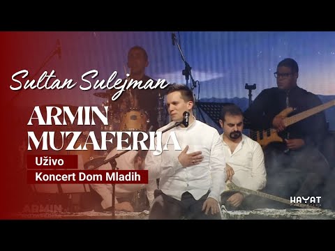 ARMIN MUZAFERIJA - Sultan Sulejman [Uživo - Koncert Dom Mladih]