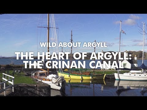 Wild About Argyll - The Heart of Argyll: The Crinan Canal