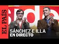 DIRECTO | Pedro Sánchez y Salvador Illa intervienen en un acto de campaña en Barcelona | EL PAÍS