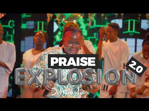 PRAISE EXPLOSION 2.0 BY DEBORAH AJAYI