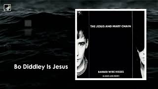 Bo Diddley Is Jesus by The Jesus and Mary Chain