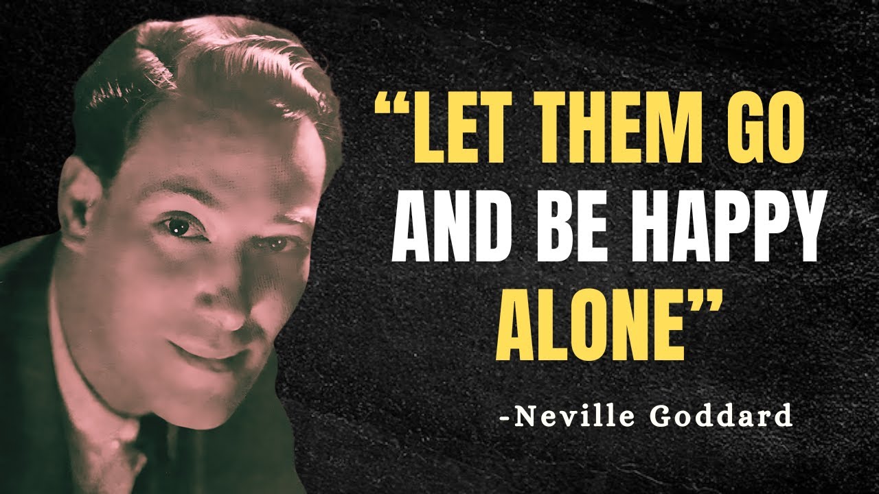 LET THEM GO AND LEARN TO BE HAPPY ALONE - Neville Goddard Motivation
