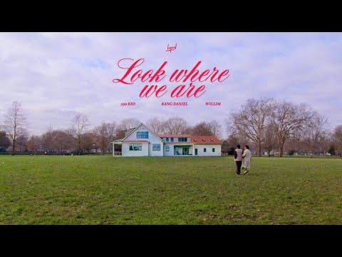 220 Kid, Kang Daniel, Willim - Look Where We Are (Official Video)
