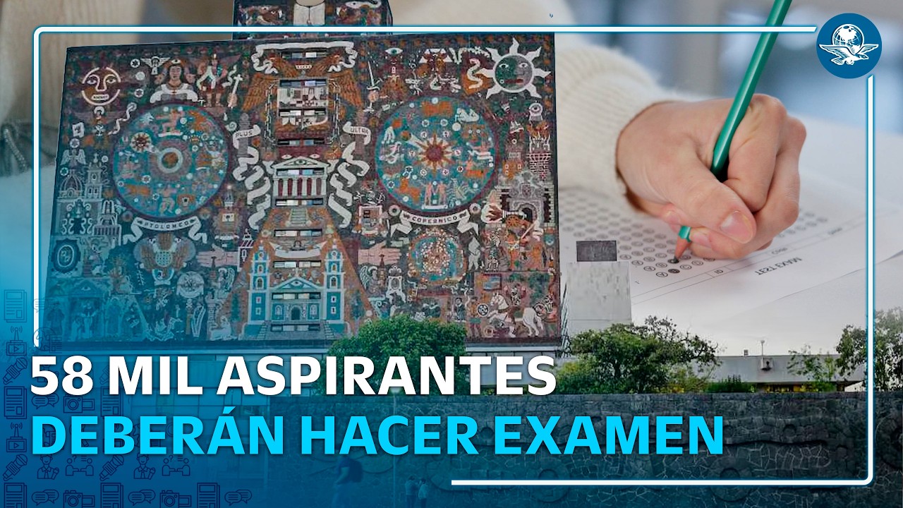 Examen de control de la UNAM alcanzará a cerca de 58 mil aspirantes