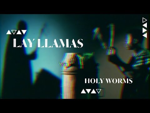 Lay Llamas - Holy Worms (Radio Edit)