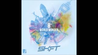 SHIFT - 8th World Wonder (Audio Only)