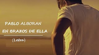 Pablo Alborán - En brazos de ella (letra)