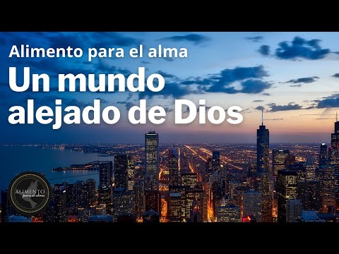 ¿Por qué nos sentimos tristes e incompletos? | UN MUNDO ALEJADO DE DIOS - Alimento para el alma