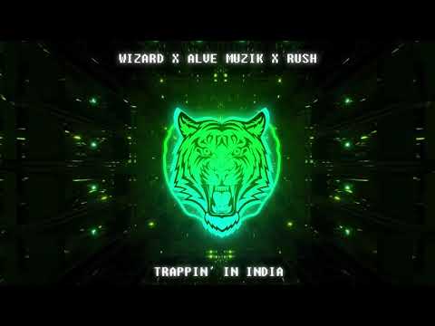 Wizard x Alive Muzik x Rush - Trappin' in India