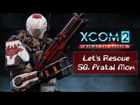 XCOM 2 - WoC: Let's Rescue SQ. Pratal Mox Gameplay (No Commentary)