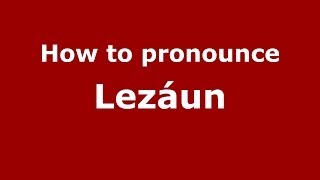 How to pronounce Lezáun