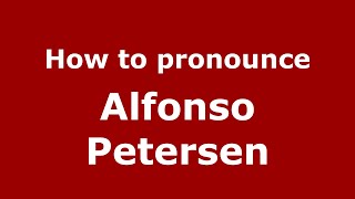How to pronounce Alfonso Petersen