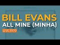 Bill Evans - All Mine (Minha) (Live 1979) (Official Audio)