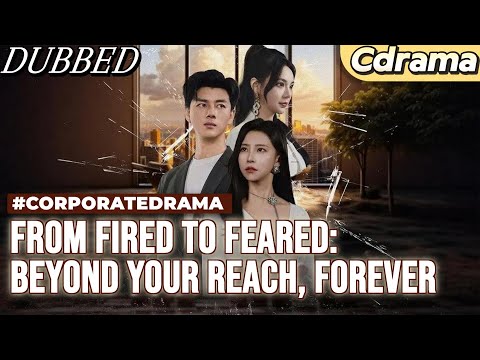 From Fired to Feared: Beyond Your Reach, Forever | “From Secret Fiancé to Vengeful Heir! 💔”