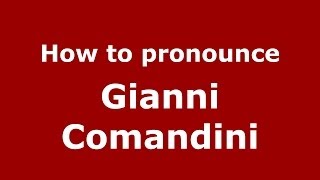 How to pronounce Gianni Comandini