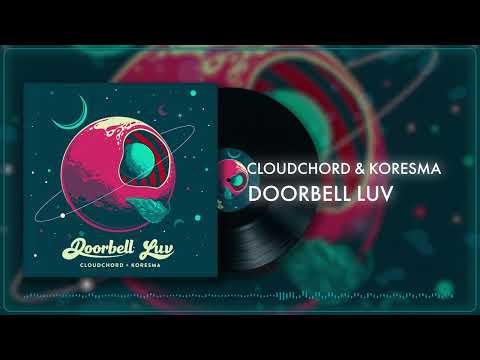 Cloudchord x Koresma - Doorbell Luv