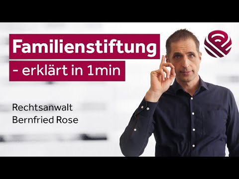 Familienstiftung - erklärt in 1min (Fachanwälte und Steuerberater ROSE & PARTNER)