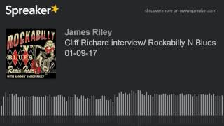 Cliff Richard interview/ Rockabilly N Blues 01-09-17 (part 1 of 4, made with Spreaker)