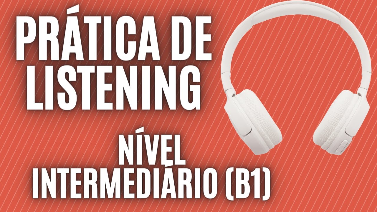 PRÁTICA DE LISTENING - 2 ÁUDIOS EM INGLÊS NÍVEL INTERMEDIÁRIO (B1) - COM LEGENDA EM INGLÊS