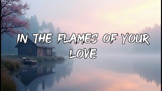 🔥 In the Flames of Your Love | Where Passion and Pain Collide🎶 | Official Music Video &amp; love song